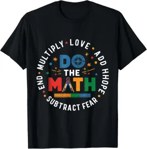Positive Quote Inspiring Slogan Love Hope Fear Do The Math T-Shirt