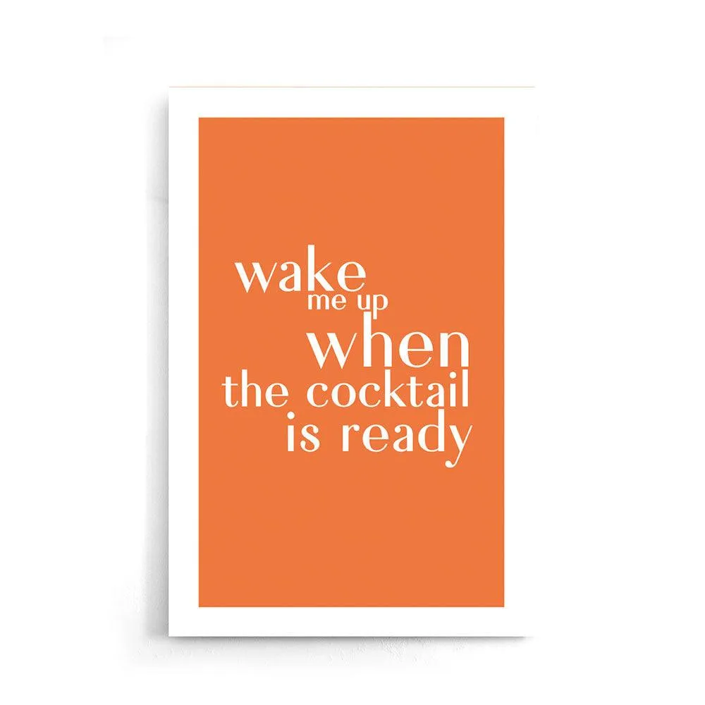 Wake Me Up When The Cocktail Is Ready