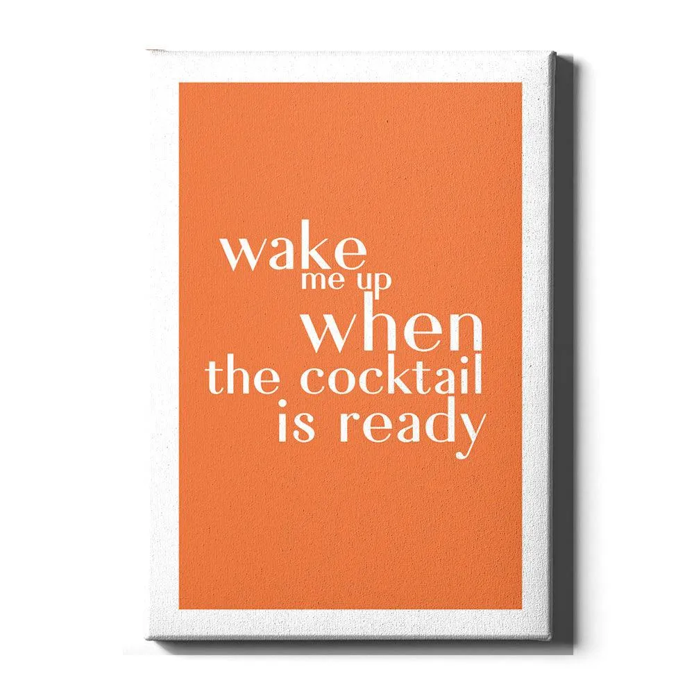 Wake Me Up When The Cocktail Is Ready