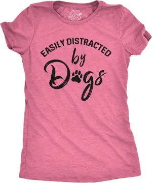 Womens Easily Distracted by Dogs T Shirt Funny Graphic Dog Mom Lover